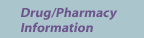 Drug/Pharmacy Information